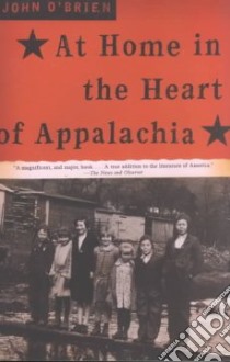 At Home in the Heart of Appalachia libro in lingua di O'Brien John