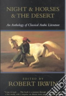 Night and Horses and the Desert libro in lingua di Irwin Robert (EDT)