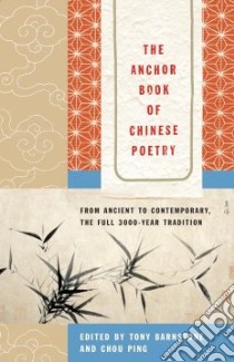 The Anchor Book of Chinese Poetry libro in lingua di Barnstone Tony (EDT), Ping Chou (EDT), Chou Ping (EDT)