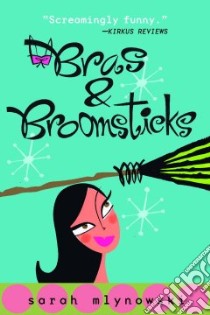 Bras & Broomsticks libro in lingua di Mlynowski Sarah