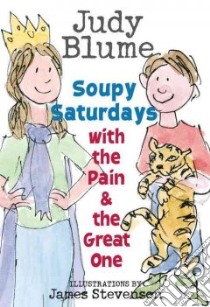 Soupy Saturdays With the Pain and the Great One libro in lingua di Blume Judy, Stevenson James (ILT)
