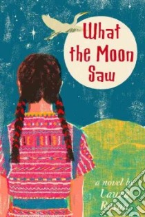 What the Moon Saw libro in lingua di Resau Laura
