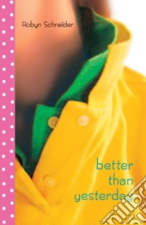 Better Than Yesterday libro in lingua di Schneider Robyn
