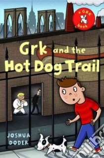Grk and the Hot Dog Trail libro in lingua di Doder Joshua