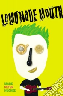 Lemonade Mouth libro in lingua di Hughes Mark Peter