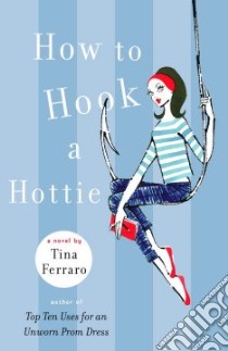 How to Hook a Hottie libro in lingua di Ferraro Tina