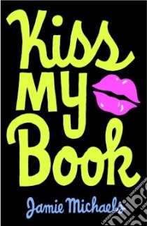Kiss My Book libro in lingua di Michaels Jamie