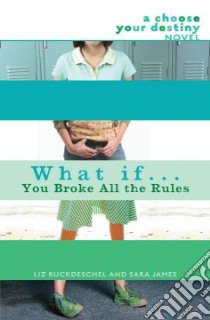 What If . . . You Broke All the Rules libro in lingua di Ruckdeschel Liz, James Sara