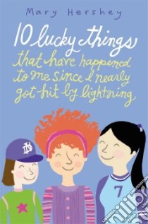 10 Lucky Things That Have Happened to Me Since I Nearly Got Hit by Lightning libro in lingua di Hershey Mary