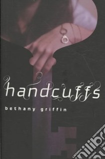 Handcuffs libro in lingua di Griffin Bethany