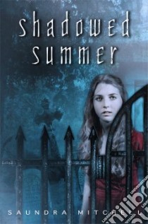 Shadowed Summer libro in lingua di Mitchell Saundra
