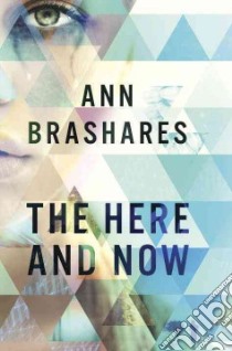 The Here and Now libro in lingua di Brashares Ann