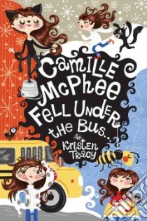 Camille McPhee Fell Under the Bus libro in lingua di Tracy Kristen