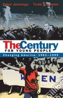 The Century for Young People libro in lingua di Jennings Peter, Brewster Todd, Armstrong Jennifer (ADP)