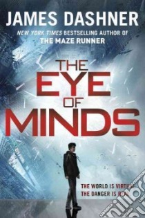 The Eye of Minds libro in lingua di Dashner James