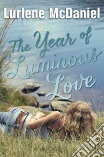 The Year of Luminous Love libro in lingua di McDaniel Lurlene