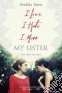 I Love I Hate I Miss My Sister libro in lingua di Sarn Amelie, Maudet Y. (TRN)