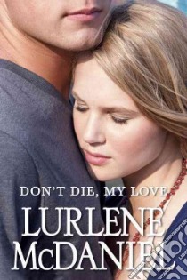 Don't Die, My Love libro in lingua di McDaniel Lurlene