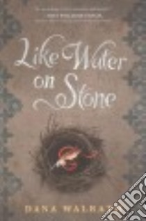 Like Water on Stone libro in lingua di Walrath Dana