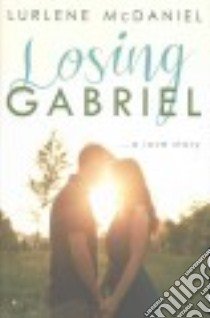 Losing Gabriel libro in lingua di McDaniel Lurlene