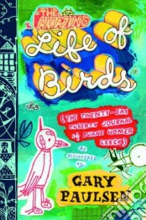 The Amazing Life of Birds libro in lingua di Paulsen Gary