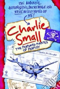 The Perfumed Pirates of Perfidy libro in lingua di Small Charlie