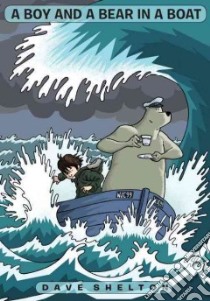 A Boy and a Bear in a Boat libro in lingua di Shelton Dave