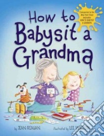 How to Babysit a Grandma libro in lingua di Reagan Jean, Wildish Lee (ILT)