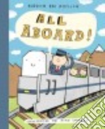 All Aboard! libro in lingua di Dotlich Rebecca Kai, Lowery Mike (ILT)