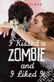 I Kissed a Zombie, and I Liked It libro in lingua di Selzer Adam