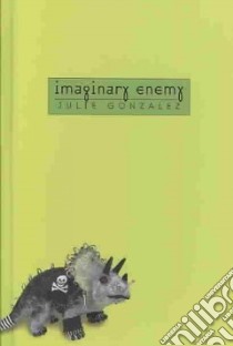 Imaginary Enemy libro in lingua di Gonzalez Julie