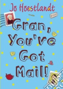 Gran, You've Got Mail! libro in lingua di Hoestlandt Jo, Abolivier Aurelie (ILT), Maudet Y. (TRN)