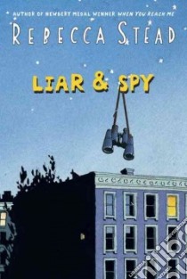 Liar & Spy libro in lingua di Stead Rebecca