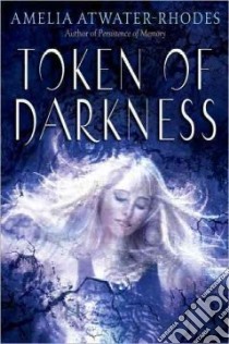 Token of Darkness libro in lingua di Atwater-Rhodes Amelia