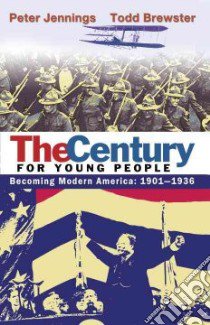 The Century for Young People libro in lingua di Jennings Peter, Brewster Todd, Armstrong Jennifer (ADP)