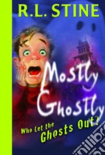 Who Let the Ghosts Out? libro in lingua di Stine R. L.