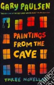 Paintings from the Cave libro in lingua di Paulsen Gary