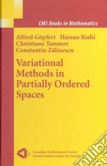 Variational Methods in Partially Ordered Spaces libro in lingua di Gopfert Alfred (EDT), Tammer Christiane (EDT), Riahi Hassan (EDT), Zalinescu Constantin (EDT), Riahi Hassan, Tammer Christiane, Zalinescu Constantin, Gopfert Alfred