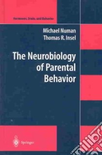 The Neurobiology of Parental Behavior libro in lingua di Numan Michael, Insel Thomas R.