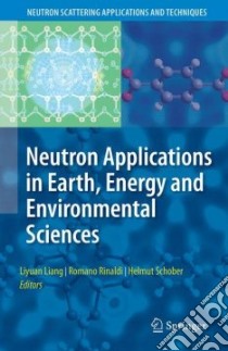 Neutron Applications in Earth, Energy and Environmental Sciences libro in lingua di Liang Liyuan (EDT), Rinaldi Romano (EDT), Schober Helmut (EDT)
