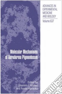 Molecular Mechanisms of Xeroderma Pigmentosum libro in lingua di Ahmad Shamim I. Ph.D. (EDT), Hanaoka Fumio Ph.D. (EDT)