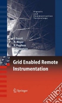 Grid Enabled Remote Instrumentation libro in lingua di Davoli Franco (EDT), Meyer Norbert (EDT), Pugliese Roberto (EDT), Zappatore Sandro (EDT)