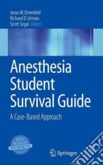 Anesthesia Student Survival Guide libro in lingua di Ehrenfeld Jesse M. M.D. (EDT), Urman Richard D. M.D. (EDT), Segal Scott M.D. (EDT)