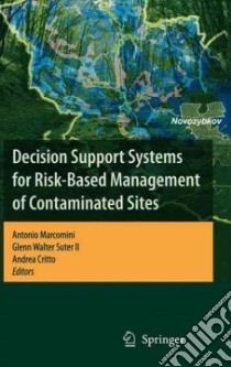 Decision Support Systems for Risk-Based Management of Contaminated Sites libro in lingua di Marcomini Antonio (EDT), Dupont Johan (EDT), Madsen I. H. (EDT)