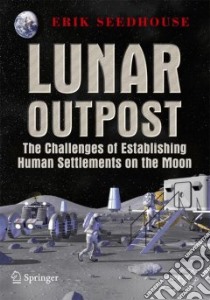 Lunar Outpost libro in lingua di Seedhouse Erik