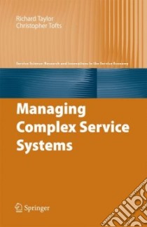 Managing Complex Service Systems libro in lingua di Taylor Richard, Tofts Christopher