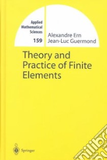 Theory and Practice of Finite Elements libro in lingua di Ern Alexandre, Guermond Jean-Luc
