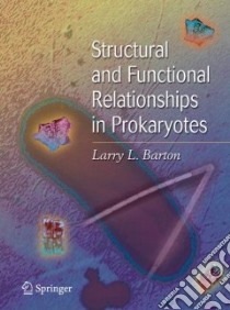Structural and Functional Relationships in Prokaryotes libro in lingua di Larry L. Barton