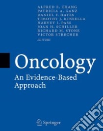 Oncology libro in lingua di Chang Alfred E. (EDT), Ganz Patricia A. (EDT), Hayes Daniel F. M.D. (EDT), Kinsella Timothy J. (EDT), Pass Harvey I. (EDT), Schiller Joan H. M.D. (EDT), Stone Richard M. (EDT), Strecher Victor J. (EDT)