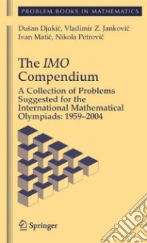 The Imo Compendium libro in lingua di International Mathematical Olympiad, Jankovic Vladimir Z., Matic Ivan, Petrovic Nikola